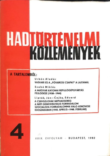 Urbn Aladr , Mikls Szab Cskvri Ferenc (szerk.) - Hadtrtnelmi kzlemnyek XXIX. vfolyam 4. szm - Vasvri s a "Fvrosi csapat" a Lajtnl, A Magyar katonai replgpgyrts fejldse 1938-44, A csehszlovk nphadsereg a npi demokratikus forradalom szocialista forradalomm val tnvse idszakban