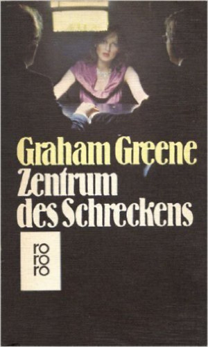 Graham Green - Zentrum des Schreckens