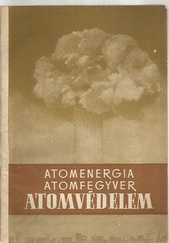 Srdy Tibor  (szerk.) - Atomenergia, atomfegyver, atomvdelem