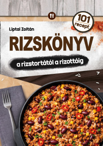 Rizsk�nyv - a rizstort�t�l a rizott�ig