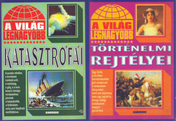 2 db "A vil�g legnagyobb" sorozatb�l: A vil�g legnagyobb t�rt�nemi rejt�lyei - A vil�g legnagyobb katasztr�f�i