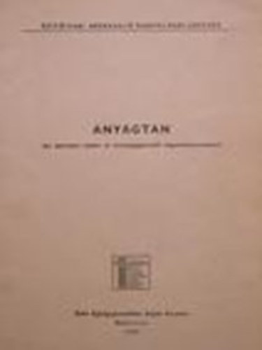Anyagtan (Az ptipari nehz- s knnygpkezel alaptanfolyamokhoz)