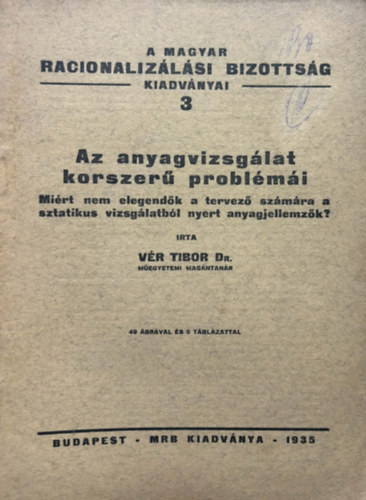 Az anyagvizsg�lat Korszer� probl�m�i (A Magyar Racionaliz�l�si Bizotts�g kiadv�nyai 3. ) 1935.