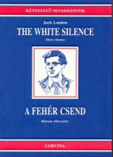 The white silence - three stories - A fehr csend - hrom elbeszls (Ktnyelv olvasmnyok)