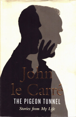 John le Carr� - The Pigeon Tunnel - Stories from My Life