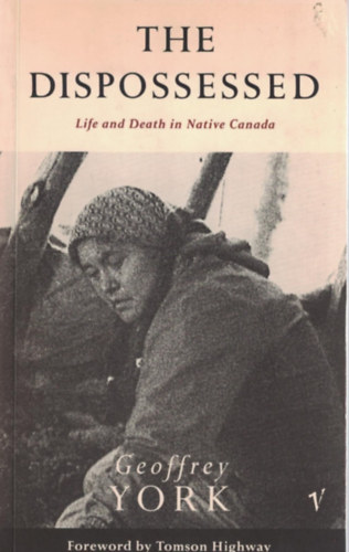 Geoffrey York - The Dispossessed - Life and Death in Native Canada