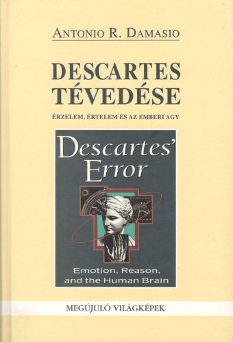 Descartes t�ved�se (�rzelem, �rtelem �s az emberi agy)