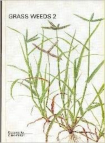 Grass Weeds 2 (II.) : Weeds of the Subfamilies Chloridoideae, Pooideae, Oryziodeae (F�ves gyomok 2: A Chloridoideae, Pooideae, Oryziodeae alcsal�dok gyomjai angol �s n�met nyelven)