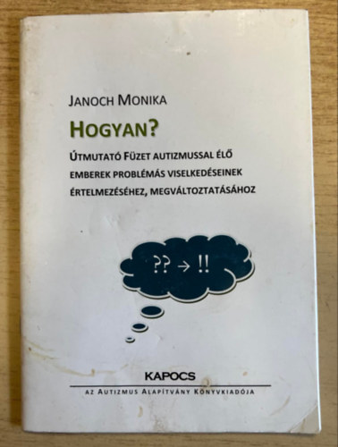 Hogyan? - tmutat fzet autizmussal l emberek problms viselkedseinek rtelmezshez, megvltoztatshoz