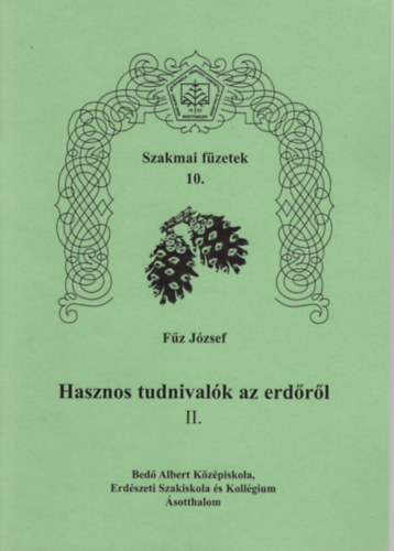 Fz Jzsef - Hasznos tudnivalk az erdrl II. - Szakmai fzetek 10.