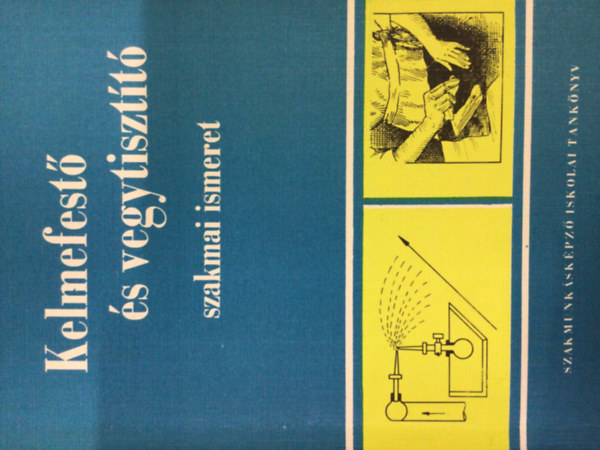 Kelmefest� �s vegytisztit� szakmai ismeret