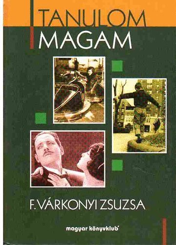 F. Vrkonyi Zsuzsa - Tanulom magam