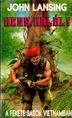 Hess hall!- A Fekete Sasok Vietnamban