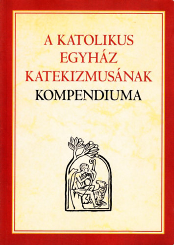 A Katolikus Egyhz Katekizmusnak Kompendiuma