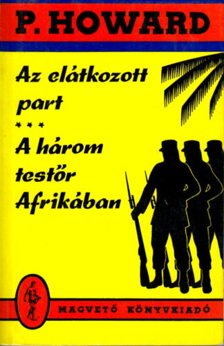 P. Howard - Az el�tkozott part-A h�rom test�r Afrik�ban