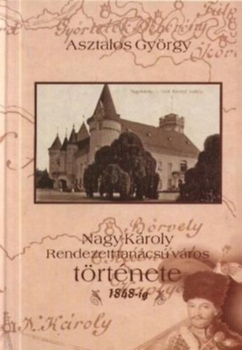 Nagy-K�roly rendezett tan�cs� v�ros t�rt�nete 1848-ig