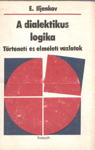 A dialektikus logika (Trtneti s elmleti vzlatok)