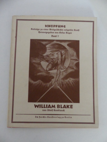 Knoblauch Adolf - William Blake - Ein Umri seines Lebens und seiner Gesichte. Mit 26 Abbildungen (William Blake - letnek s vzijnak vzlata. 26 illusztrcival)  nmet nyelven