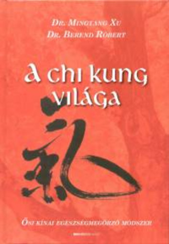A Chi Kung vilga - si knai egszsgmegrz mdszer