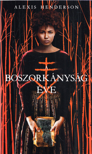 Alexis Henderson - A boszork�nys�g �ve
