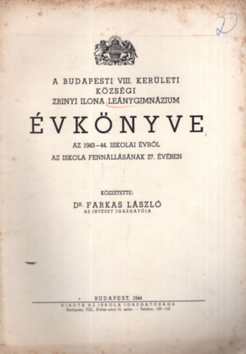 A Budapesti VIII. ker�leti k�zs�gi Zr�nyi Ilona Le�nygimn�zium �vk�nyve az 1943-44. iskolai �vr�l az iskola fenn�ll�snak 27. �v�ben