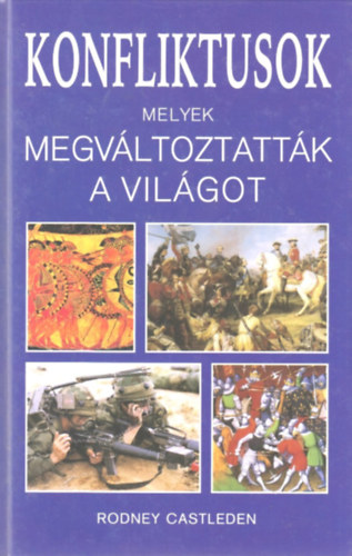 Konfliktusok, melyek megvltoztattk a vilgot