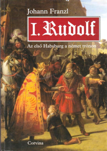 I. Rudolf - Az els Habsburg a nmet trnon