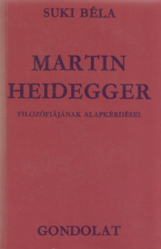 Martin Heidegger filozfijnak alapkrdsei