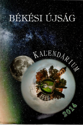 Szegf Katalin  (szerk.) - Bksi jsg - Kalendrium 2014