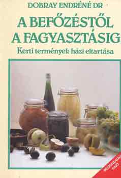 A bef�z�st�l a fagyaszt�sig (Kerti term�nyek h�zi eltart�sa)