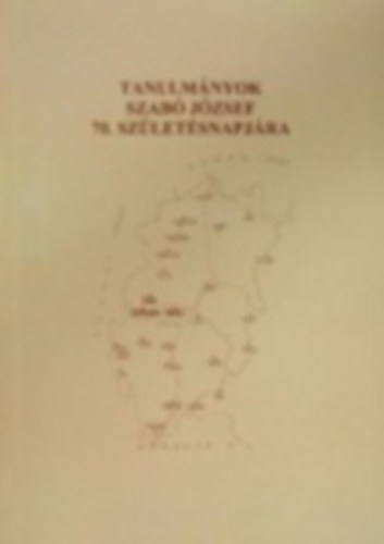 Tanulm�nyok Szab� J�zsef 70. sz�let�snapj�ra