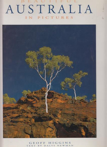 Geoff Higgins; Delys Newman - Beautiful Australia in pictures