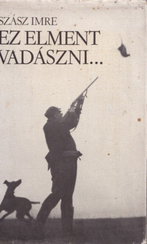 Az elment vadszni...