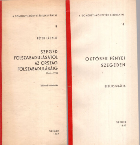 Okt�ber f�nyei Szegeden, Szeged f�lszabadul�s�t�l az orsz�g f�lszabadul�s�ig 1944-1945 ( 2 m�  egy�tt )