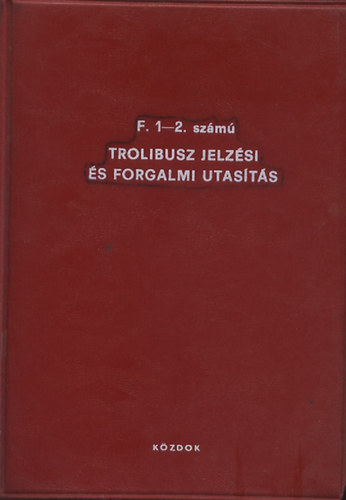 F. 1-2. szm Trolibusz jelzsi s forgalmi utasts