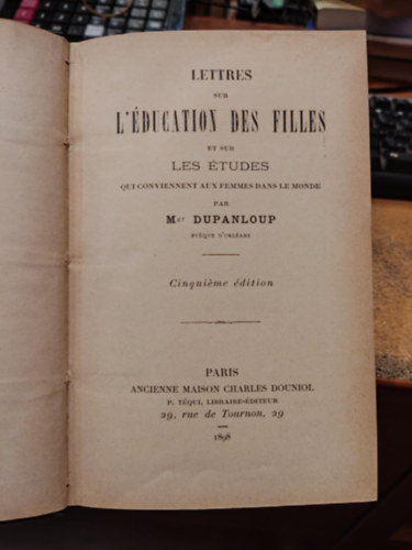 Mgr Dupanloup - Lettres sur L'ducation des Filles et sur Les tudes qui conviennent aux femmes dans le monde (Levelek a lnyok oktatsrl s a nk szmra alkalmas tanulmnyokrl a vilgban)