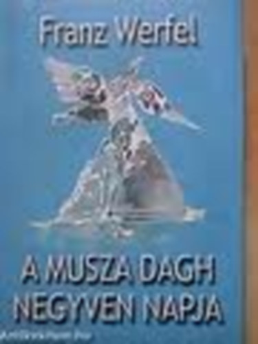 Franz Werfel - A Musza Dagh negyven napja - die vierzig tage des musa dagh