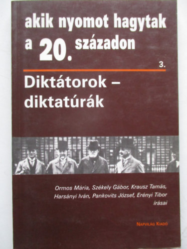 Akik nyomot hagytak a 20. szzadon 3.(Dikttorok - diktatrk)