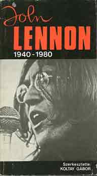 Koltay Gbor - John Lennon 1940-1980