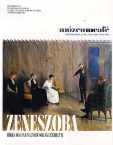 MzeumCaf - A Mzeumok Magazinja - 2012/6 - Zeneszoba - Hres magyar muzsikusok emlkhelyei