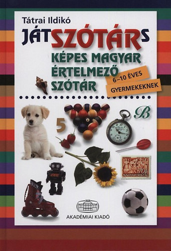 Ttrai Ildik - JtSZTRs - Kpes magyar rtelmez sztr 6-10 ves gyermekeknek