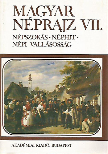 Hoppl Mihly - Magyar nprajz VII.: Npszoks-Nphit-Npi Vallsossg