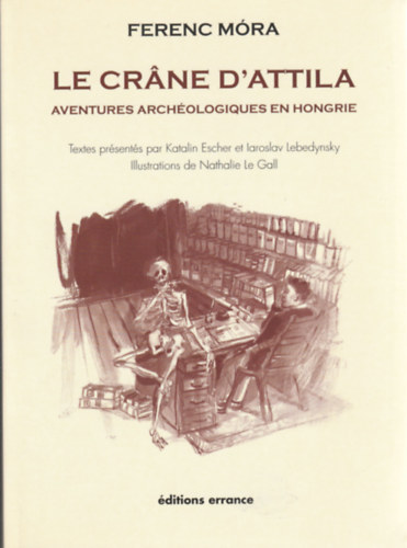 Le Crane D'Attila - aventures archologiques en hongrie (Rgszeti kalandok Magyarorszgon- Francia nyelv)
