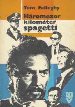 Tom Felleghy - H�romezer kilom�ter spagetti