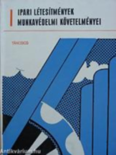 Ipari l�tes�tm�nyek munkav�delmi k�vetelm�nyei