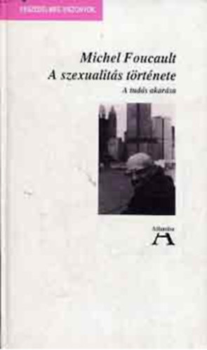 Michel Foucault - A szexualit�s t�rt�nete I. - A tud�s akar�sa
