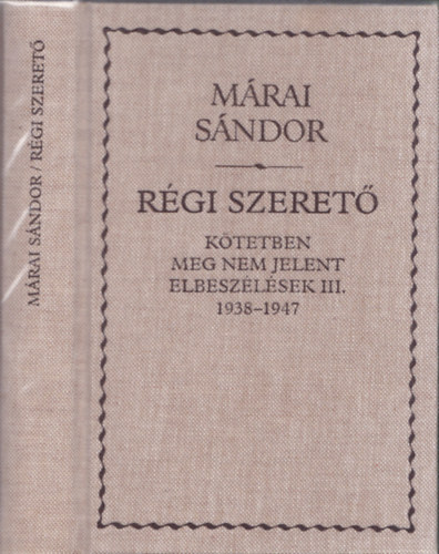 A r�gi szeret� (K�tetben meg nem jelent elbesz�l�sek III. 1938-1947)