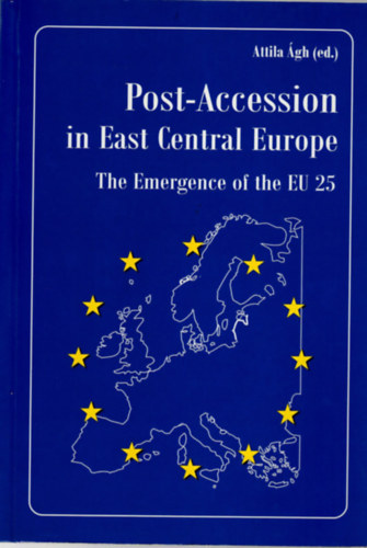 �gh Attila - Post-Accession in East Central Europe - The Emergence of the EU 25