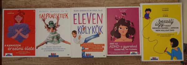 5 k�nyv intenz�v gyerekeket nevel�knek: Besz�lj �gy, hogy meghallgassa - amikor nem hallgat, Amit az ADHD-s gyereked szeretne, ha tudn�l, Eleven k�lyk�k, Talpraesettek, A kamaszok �rzelmi �lete