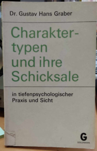 Charaktertypen und ihre Schicksale in tiefenpsychologischer Praxis und Sicht (Goldmanns Gelbe Taschenbcher Band 2786)